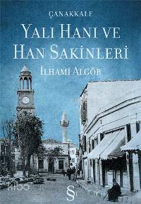 Çanakkale Yalı Hanı ve Han Sakinleri - Kitapiks.com
