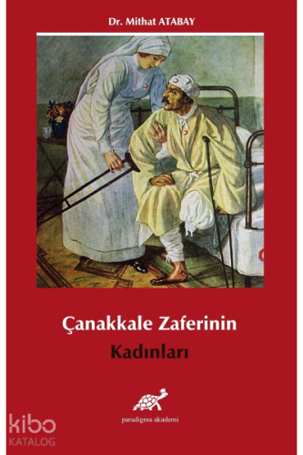 Çanakkale Zaferi’nin Kadınları