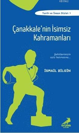 Çanakkale'nin İsimsiz Kahramanları; Şehitlerimizin Aziz Hatırasına