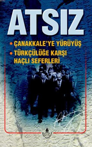Çanakkale'ye Yürüyüş; Türkçülüğe Karşı Haçlı Seferleri - Kitapiks.com