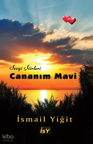 Cananım Mavi ;Sevgi Şiirleri