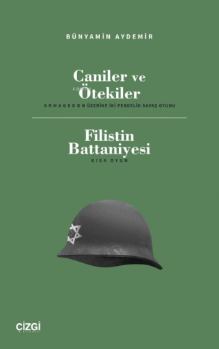 Caniler ve Ötekiler;(Armagedon Üzerine Iki Perdelik Savaş Oyunu)