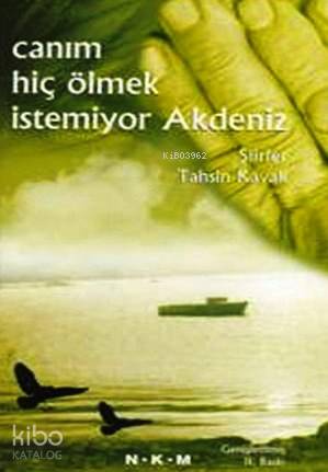 Canım Hiç Ölmek İstemiyor Akdeniz