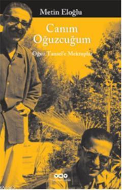 Canım Oğuzcum; Oğuz Tansele Mektuplar