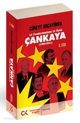 Çankaya 2. Cilt (1980-2011); 11 Cumhurbaşkanı 11 Öykü
