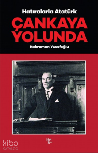Çankaya Yolunda;Hatıralarla Atatürk