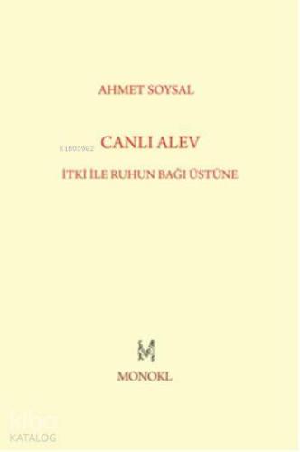 Canlı Alev; İtki ile Ruhun Bağı Üstüne