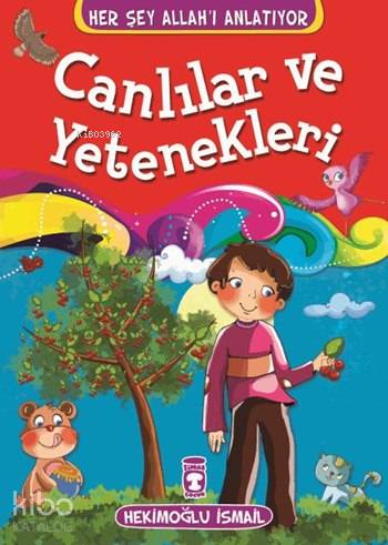 Canlılar ve Yetenekleri; Her Şey Allah'ı Anlatıyor, 6+ Yaş