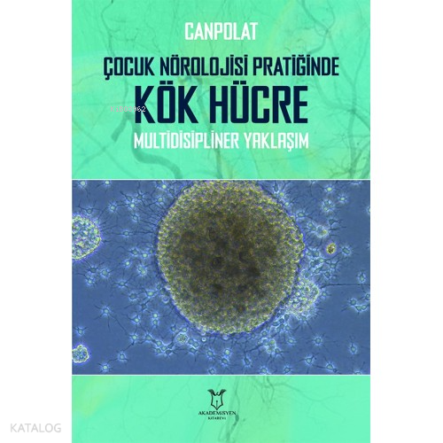Canpolat, Çocuk Nörolojisi Pratiğinde Kök Hücre Multidisipliner Yaklaşım