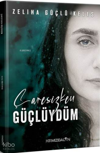 Çaresizken Güçlüydüm
