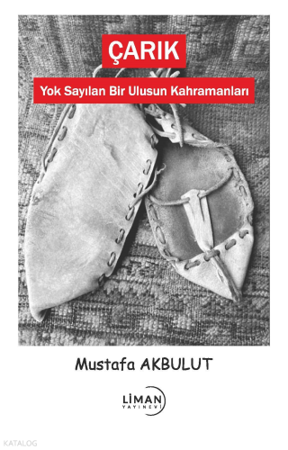 Çarık-Yok Sayılan Bir Ulusun Kahramanları