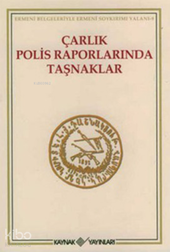 Çarlık Polis Raporlarında Taşnaklar - Kitapiks.com