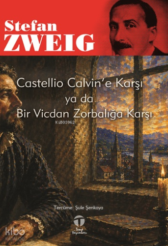 Castellio Calvin’e Karşı ya da Bir Vicdan Zorbalığa Karşı