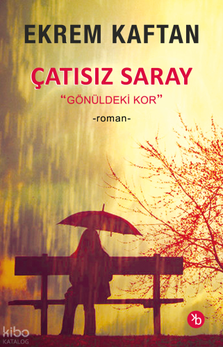 Çatısız Saray;Gönüldeki Kor