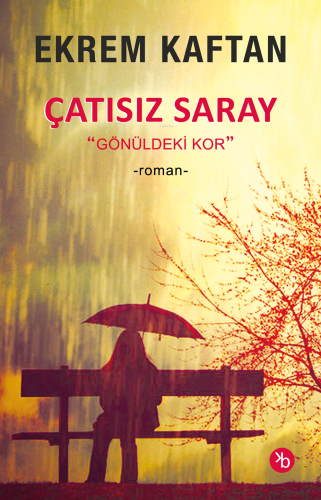 Çatısız Saray;Gönüldeki Kor