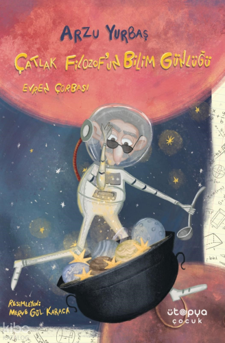 Çatlak Filozof’un Bilim Günlüğü;Evren Çorbası