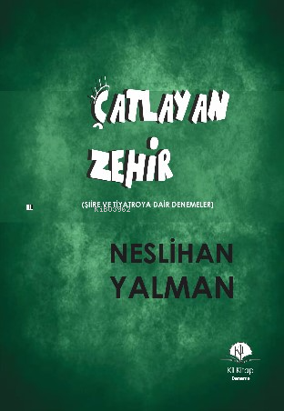 Çatlayan Zehir; Şiire ve Tiyatroya Dair Denemeler - Kitapiks.com