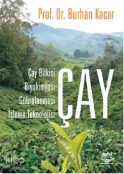 Çay; Çay Bitkisi, Biyokimyası, Gübrelenmesi, İşleme Teknolojisi - Kita