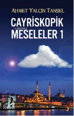 Cayriskopik Meseleler 1