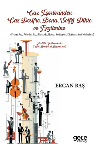 Caz Deşifre, Bona, Solfej, Dikte ve Ezgilerine (From Jazz Works Jazz Decode, Bona, Solfegion, Dictions and Melodies);Analitik Yaklaşımlarla (With Analytical Approaches)