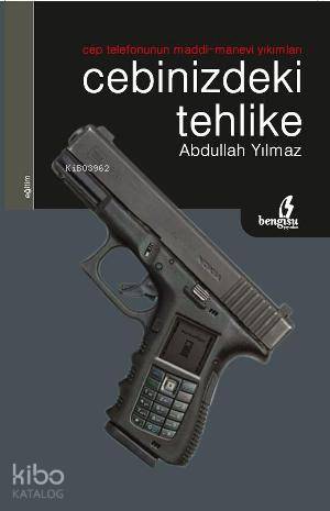 Cebinizdeki Tehlike; Cep Telefonunun Maddi Manevi Yıkımları