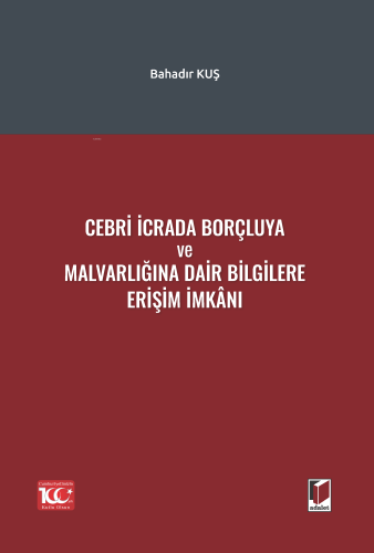 Cebri İcrada Borçluya ve Malvarlığına Dair Bilgilere Erişim İmkanı - K