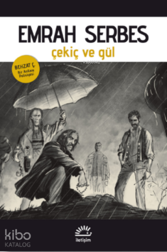 Çekiç ve Gül ;Behzat Ç. - Bir AnKara Polisiyesi