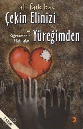 Çekin Elinizi Yüreğimden; Bir Öğretmenin Hatıraları - Kitapiks.com