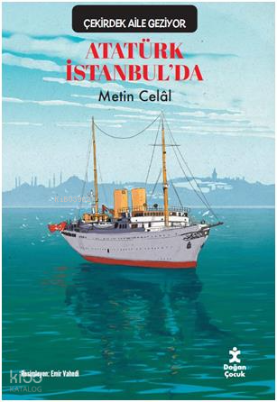 Çekirdek Aile Geziyor: Atatürk İstanbul'da