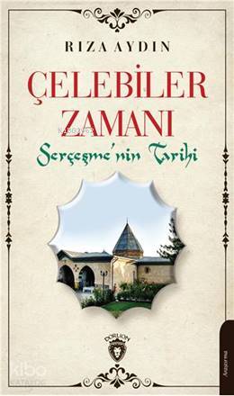 Çelebiler Zamanı; Serçeşmenin Tarihi