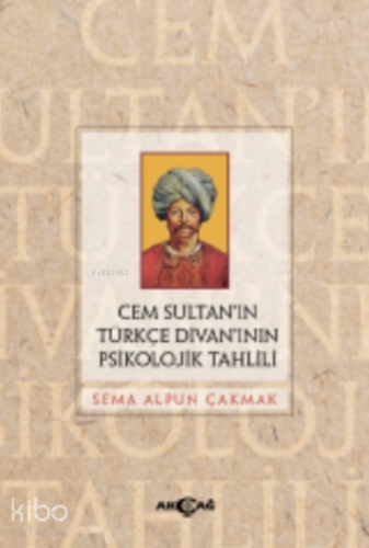 Cem Sultan'ın Türkçe Divan'ının Psikolojik Tahlili