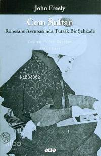 Cem Sultan; Rönesans Avrupası'nda Tutsak Bir Şehzade