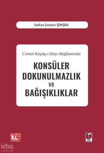 Cemal Kaşıkçı Olayı Bağlamında Konsüler Dokunulmazlık ve Bağışıklıklar