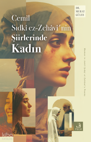 Cemîl Sıdkî ez-Zehâvî’nin Şiirlerinde Kadın 380 TL