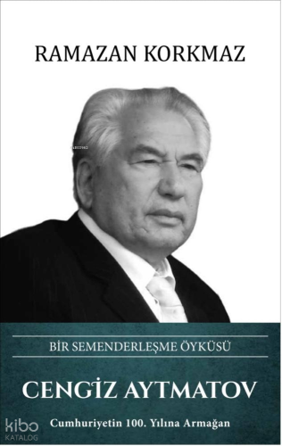 Cengiz Aytmatov (Ciltli);Bir Semenderleşme Öyküsü