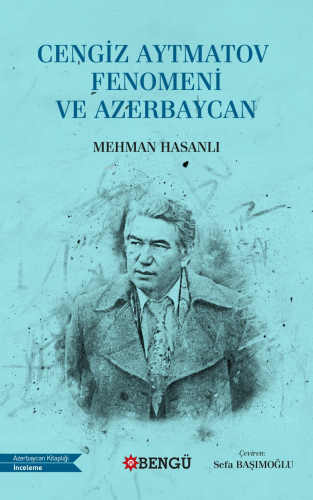 Cengiz Aytmatov Fenomeni Ve Azerbaycan