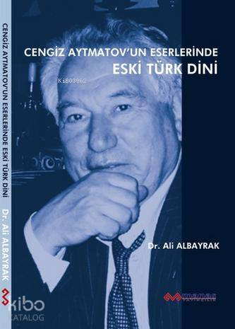 Cengiz Aytmatovun Eserlerinde Eski Türk Dini