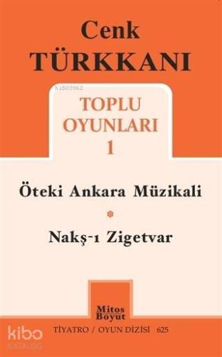 Cenk Türkkanı Toplu Oyunları 1; Öteki Ankara Müzikali - Nakş-ı Zigetvar