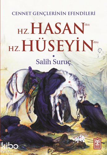 Cennet Gençlerinin Efendileri; Hz. Hasan - Hz. Hüseyin
