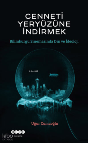 Cenneti Yeryüzüne İndirmek;Bilimkurgu Sinemasında Din Ve İdeoloji