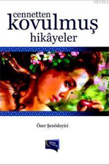 Cennetten Kovulmuş Hikayeler