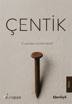 Çentik;32 Yazardan Küçürek Öyküler