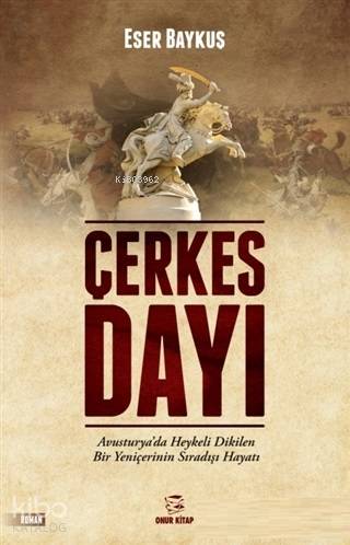 Çerkes Dayı Avusturya'da Heykeli Dikilen Bir Yeniçerinin Sıradışı Hayatı