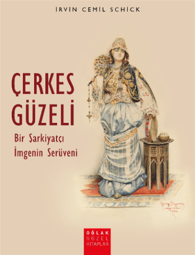 Çerkes Güzeli Bir Şarkiyatçı İmgenin Serüveni - Kitapiks.com