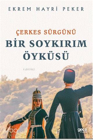 Çerkes Sürgünü; Bir Soykırım Öyküsü