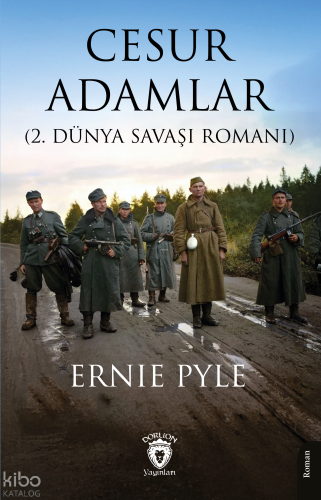 Cesur Adamlar (2. Dünya Savaşı Romanı)
