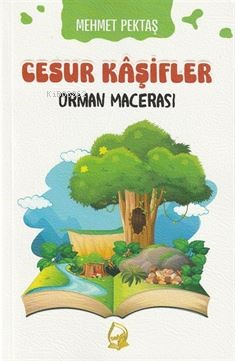 Cesur Kaşifler 4- Orman Mecerası (8+Yaş)