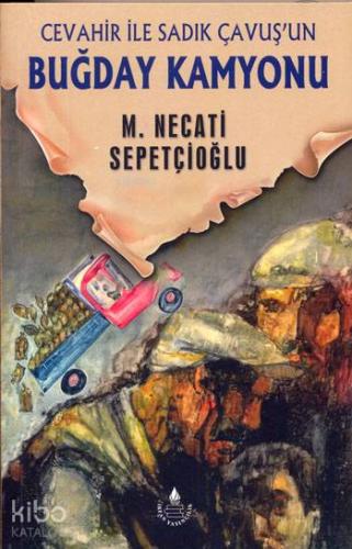 Cevahir ile Sadık Çavuş`un Buğday Kamyonu - Bütün Eserleri Bugünki Tür