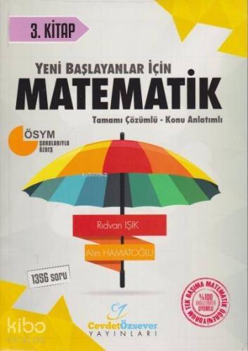 Cevdet Özsever Yayınları Yeni Başlayanlar İçin Matematik Serisi 3. Kitap Tamamı Çözümlü Konu Anlatımlı Soru Bankası Cevdet Özsever 