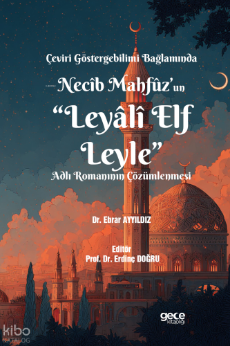 Çeviri Göstergebilimi Bağlamında Necîb Mahfûz’un “Leyâlî Elf Leyle” Adlı Romanının Çözümlenmesi
